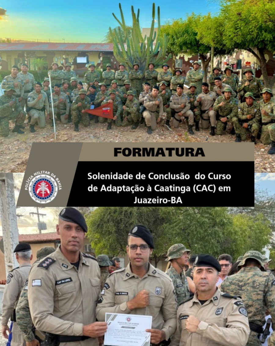 PMBA  através  do 6º BPM participa da formatura  do Curso de Adaptação à Caatinga( CAC)  no  3⁰ Batalhão de Ensino( BEIC) em Juazeiro-BA